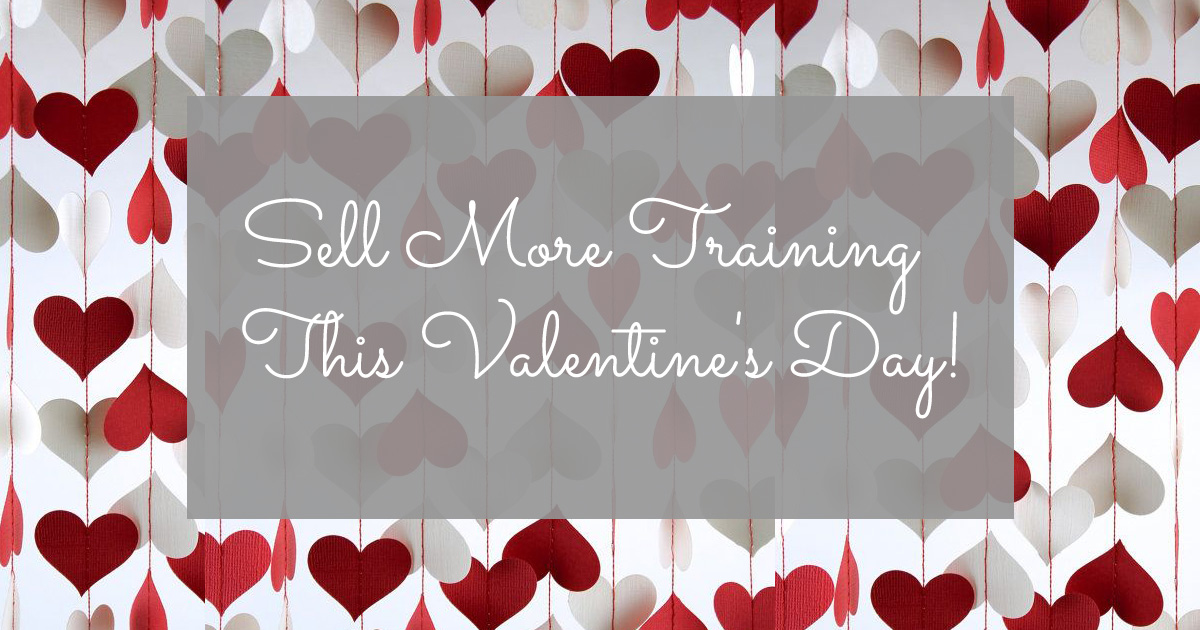 Sell More Training This Valentine's Day With These 2 Simple Tips