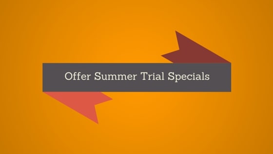 Offer Summer Trial Specials