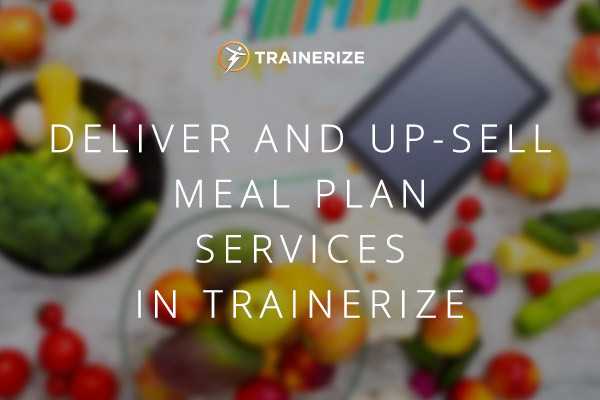 Offer and Up-Sell Meal Plan Services in Trainerize