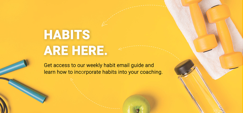 Habits are here! Learn how to use them in your coaching.