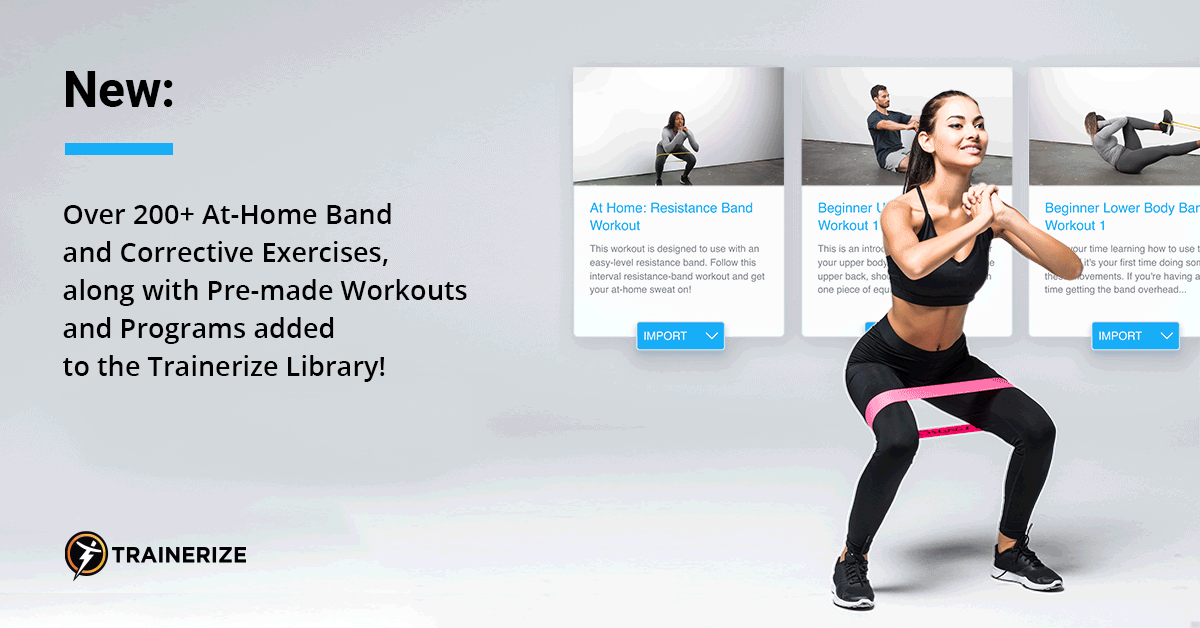 TRAINERIZE UPDATE  New At-Home Band and Corrective Exercises, Workouts,  and Programs to Get Your Clients Moving • Fitness Business Blog